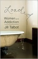 Loaded: Women and Addiction