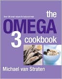 Omega 3 Cookbook: Over 100 Smart Recipes for Body and Brain