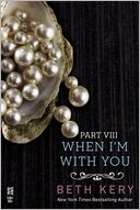 When I'm With You Part VIII by Beth Kery: NOOK Book Cover