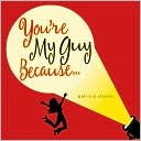 You're My Guy Because...