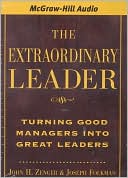 The Extraordinary Leader: Turning Good Managers into Great Leaders