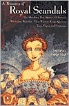 A Treasury of Royal Scandals: The Shocking True Stories History's Wickedest Weirdest MostWanton Kings Queens