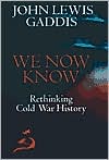 We Now Know: Rethinking Cold War History