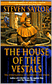 The House of the Vestals: The Investigations of Gordianus the Finder (Roma Sub Rosa Series #6)