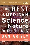The Best American Science and Nature Writing 2012 by Dan Ariely: NOOK Book Cover