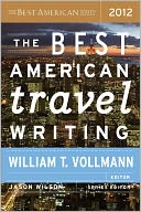 The Best American Travel Writing 2012 by William T. Vollmann: NOOK Book Cover