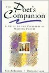 Poet's Companion: A Guide to the Pleasures of Writing Poetry