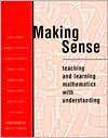 Making Sense: Teaching and Learning Mathematics with Understanding