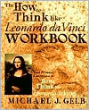 The How to Think Like Leonardo da Vinci Workbook: Your Personal Companion to How to Think Like Leonardo da Vinci
