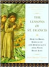 The Lessons of Saint Francis: How to Bring Simplicity and Spirituality into Your Daily Life