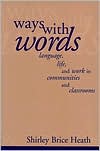 Ways with Words: Language, Life and Work in Communities and Classrooms