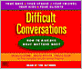 Difficult Conversations: How to Discuss What Matters Most