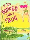 If You Hopped like a Frog