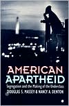 American Apartheid: Segregation and the Making of the Underclass