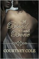 Of Blood and Bone by Courtney Cole: NOOK Book Cover