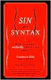 Sin and Syntax: How to Craft Wickedly Effective Prose