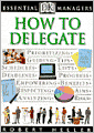 How to Delegate (DK Essential Managers Series)