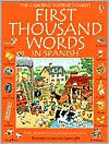 The Usborne First Thousand Words in Spanish: With Easy Pronunciation Guide