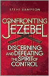 Confronting Jezebel: Discerning and Defeating the Spirit of Control
