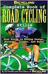 Bicycling Magazine's Complete Book of Road Cycling Skills: Your Guide to Riding Faster, Stronger, Longer, and Safer
