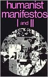 Humanist Manifestos I and II