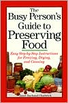 Busy Person's Guide to Preserving Food: Easy Step-by-Step Instructions for Freezing, Drying and Canning