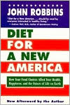 Diet for a New America: How Your Food Choices Affect Your Health, Happiness, and the Future of Life on Earth