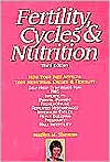 Fertility, Cycles and Nutrition: Can What You Eat Affect Your Menstrual Cycles and Your Fertility?