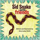 Sid Snake and His Friends (PagePerfect NOOK Book) by Amy Smith: NOOK Book Cover