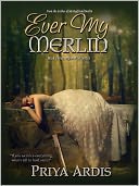 Ever My Merlin by Priya Ardis: NOOK Book Cover