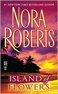 Island of Flowers by Nora Roberts: NOOK Book Cover