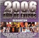 2006 Ano de Exitos: Reggaeton