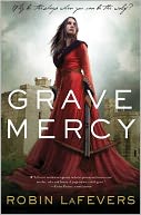 Grave Mercy (His Fair Assassin Trilogy Series #1) by Robin LaFevers: Book Cover