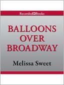 Balloons Over Broadway by Melissa Sweet: Audio Book Cover