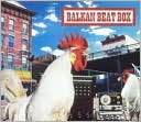 Balkan Beat Box by Balkan Beat Box: CD Cover