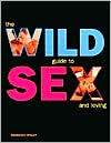 The Wild Guide to Sex and Loving