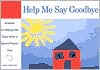 download Help Me Say Goodbye : Activities for Helping Kids Cope When a Special Person Dies book