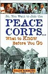 So, You Want to Join the Peace Corps: What to Know before You Go