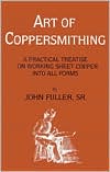 download Art of Coppersmithing : A Practical Treatise on Working Sheet Copper into All Forms book