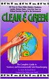 Clean & Green: The Complete Guide to Non-Toxic and Environmentally Safe Housekeeping