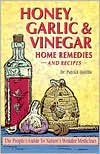 Amazing Honey, Garlic, and Vinegar: Home Remedies and Recipes