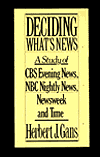 Deciding What's News: A Study of CBS Evening News, NBC Nightly News, Newsweek and Time