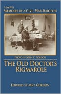 The Old Doctor's Rigmarole: Memoirs of a Civil War Surgeon