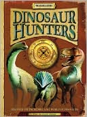 Dinosaur Hunters: Discover the Incredible Lost World of Dinosaurs