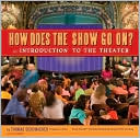 How Does the Show Go On: An Introduction to the Theatre