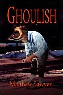 Ghoulish by Matthew Sawyer: NOOK Book Cover