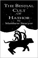 The Bestial Cult of Hathor by Matthew Sawyer: NOOK Book Cover