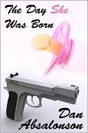 The Day She Was Born by Dan Absalonson: NOOK Book Cover
