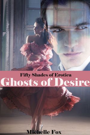 Fifty Shades of Erotica:Ghosts of Desire [NOOK Book]