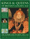 Kings and Queens of Ancient Britain: A Magnificent Chronicle of the First Rulers of the British Isles, from the Time of Bouddica and King Arthur to the Wars of the Roses, the Crusades and the Reign of Richard III